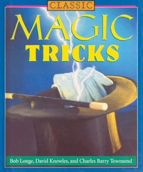 Classic Magic Tricks By Bob Longe