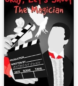 Okay, Let's Shoot The Magician! (Anthony Owen)