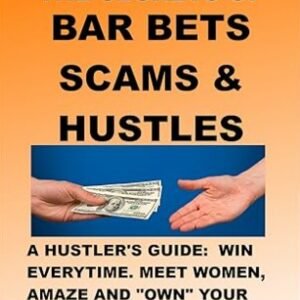 The Secrets of Bar Bets, Scams & Hustles by John Bell