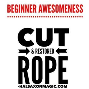 The Beginner Cut and Restored Rope by Hal Saxon