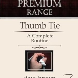 The Thumb Tie - Full instructions for a baffling and funny routine (Premium Magic Trics) by Dave Brown