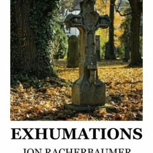 Exhumations by Jon Racherbaumer