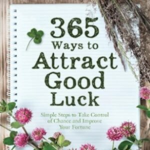 365 Ways to Attract Good Luck by Richard Webster