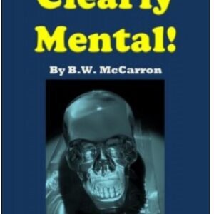 Clearly Mental by B. W. McCarron