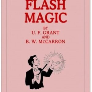 Flash Magic by Ulysses Frederick Grant & B. W. McCarron