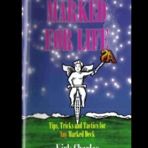 Marked For Life - Tips Tricks and Tactics For Any Marked Deck by Kirk Charles