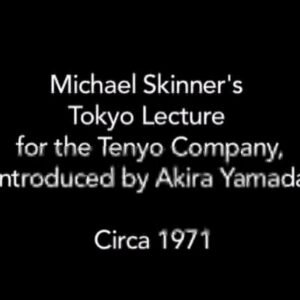 Michael Skinner Tokyo Tenyo Lecture circa 1971