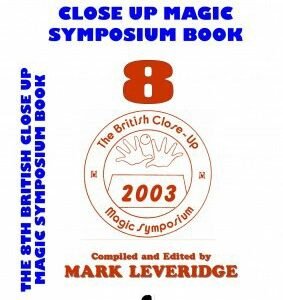 The 8th British Close Up Magic Symposium by Mark Leveridge