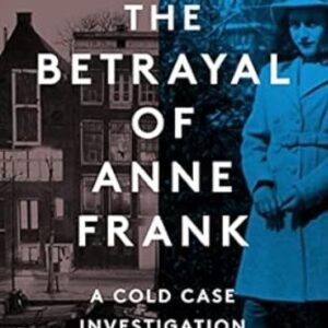 The Betrayal of Anne Frank - Rosemary Sullivan