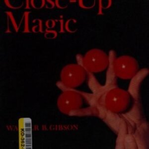 The Complete Illustrated Book of Close-Up Magic by Walter Brown Gibson