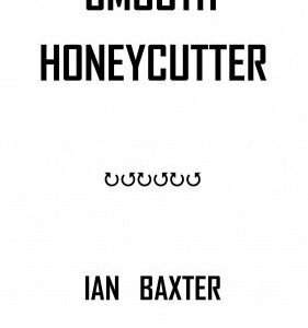Smooth Honeycutter by Ian Baxter