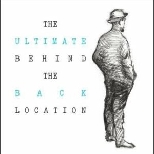 The Ultimate Behind the Back Location by Unnamed Magician