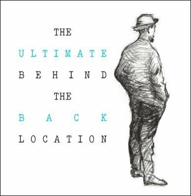 The Ultimate Behind the Back Location by Unnamed Magician