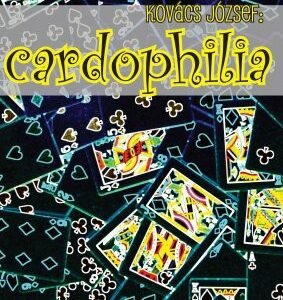 Cardophilia by Jozsef Kovacs