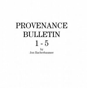 Provenance Bulletin 1-5 by Jon Racherbaumer