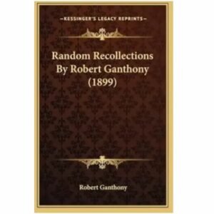 Robert Ganthony - Random Recollections