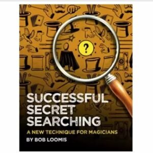 SUCCESSFUL SECRET SEARCHING: A New Technique for Magicians By Bob Loomis