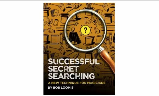 SUCCESSFUL SECRET SEARCHING: A New Technique for Magicians By Bob Loomis