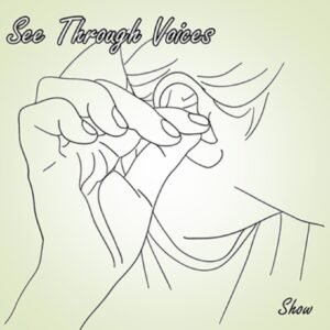 See Through Voices by Show