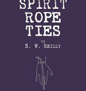 Spirit Rope Ties by S. W. Reilly