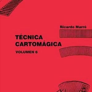 Técnica Cartomágica Volumen 6 por Ricardo Marré