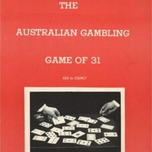 The Australian Gambling Game of 31 by Ken de Courcy