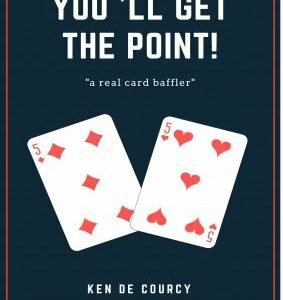 You'll Get The Point by Ken de Courcy