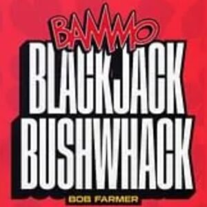 Bammo Blackjack Bushwhack by Bob Farmer