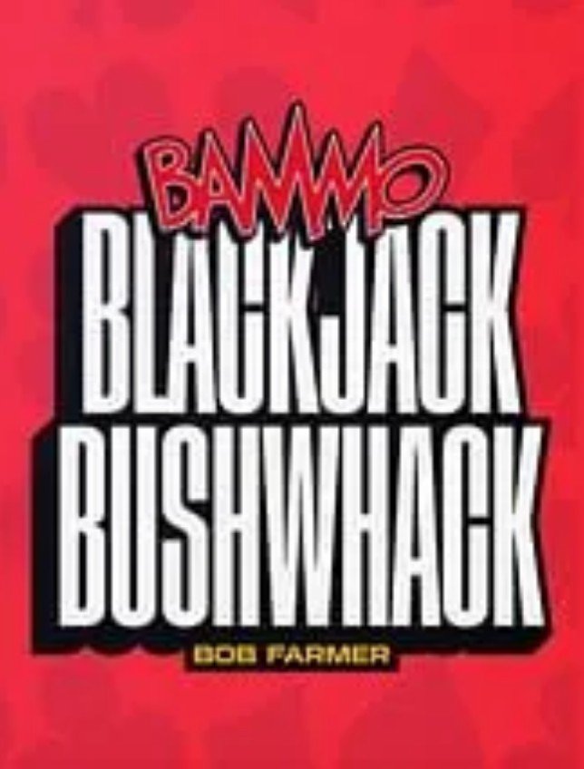 Bammo Blackjack Bushwhack by Bob Farmer