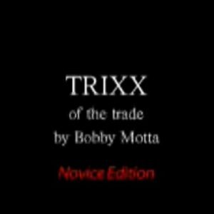 Bobby Motta - Trixx of the Trade (Novice Edition)
