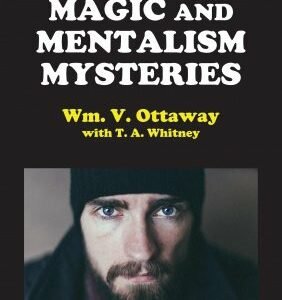 Magic and Mentalism Mysteries by William V. Ottaway & T. A. Whitney