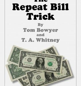The Repeat Bill Trick by Tom Bowyer & T. A. Whitney