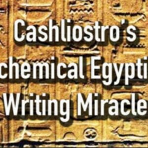 Cashliostro's Alchemical Egyptian Writing Miracle