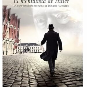 El mentalista de Hitler - La sorprendente historia de Erik Jan Hanussen (Spanish) by Gervasio Posadas