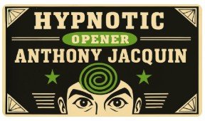Hypnotic Opener by Anthony Jacquin