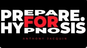 Prepare for Hypnosis by Anthony Jacquin