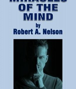 Miracles of the Mind Act by Robert A. Nelson
