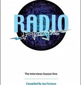 Radio Magic: Interviews Season 1 by Jay Fortune