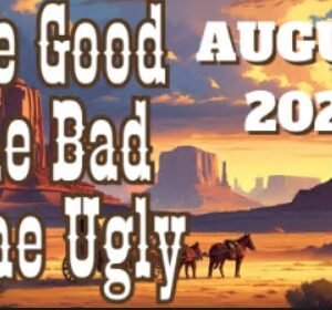 The Good, The Bad, & The Ugly (Auguest 2025)