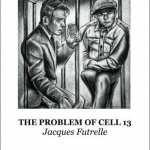 The Problem of Cell 13 by Jacques Futrelle