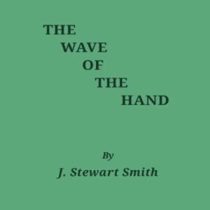 The Wave of the Hand - J. Stewart Smith