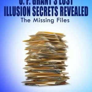 U. F. Grant's Lost Illusion Secrets Revealed by Devin Knight & Ulysses Frederick Grant