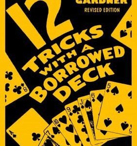 12 Tricks with a Borrowed Deck by Martin Gardner