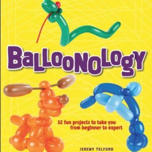 Jeremy Telford – Balloonology 32 Fun Projects to Take You from Beginner to Expert