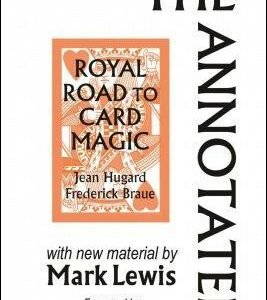 The Annotated Royal Road to Card Magic by Mark Lewis