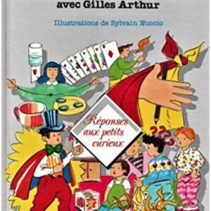 Gilles Arthur - Mes tours de magie (Reponses aux petits curieux) (French)
