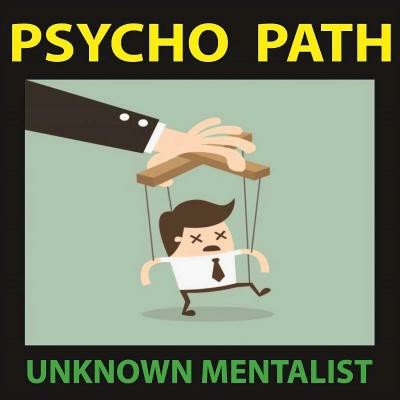 Psycho Path by Unknown Mentalist