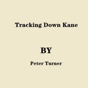 Tracking Down Kane by Peter Turner
