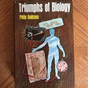Triumphs of biology by Philip Goldstein