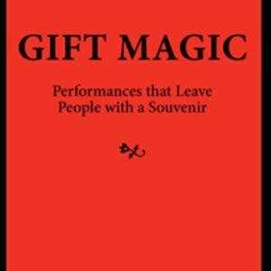Gift Magic - Performances that Leave People with a Souvenir by Lawrence Hass and Eugene Burger